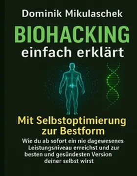 Mikulaschek |  Biohacking einfach erklärt | Buch |  Sack Fachmedien