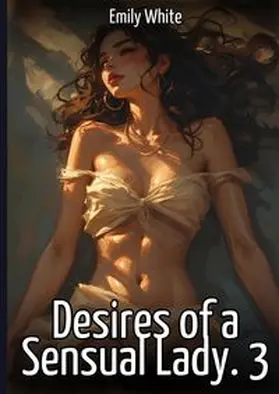 White | Desires of a Sensual Lady. 3 | Buch | 978-3-384-71965-2 | www.sack.de
