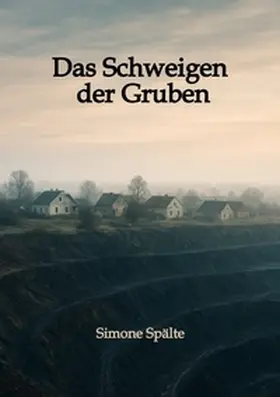 Spälte |  Das Schweigen der Gruben | Buch |  Sack Fachmedien