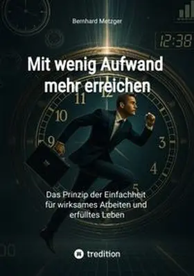 Metzger | Mit wenig Aufwand  mehr erreichen | Buch | 978-3-384-74105-9 | www.sack.de