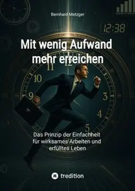 Metzger | Mit wenig Aufwand  mehr erreichen | Buch | 978-3-384-74106-6 | www.sack.de