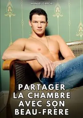 García | Partager la chambre avec son beau-frère | Buch | 978-3-384-76283-2 | www.sack.de