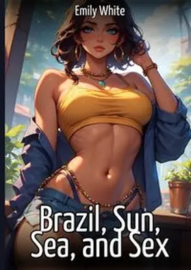 White |  Brazil, Sun, Sea, and Sex | Buch |  Sack Fachmedien