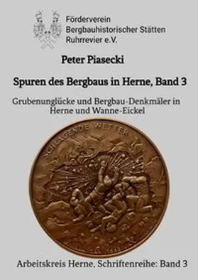 Piasecki |  Spuren des Bergbaus in Herne, Band 3: Grubenunglücke und Bergbau-Denkmäler in Herne und Wanne-Eickel | Buch |  Sack Fachmedien