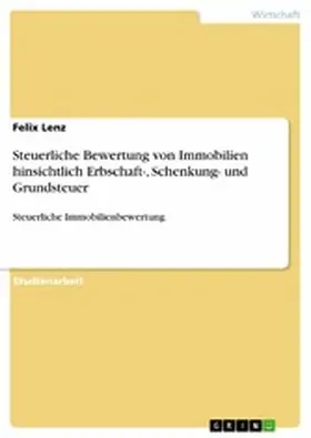 Lenz |  Steuerliche Bewertung von Immobilien hinsichtlich Erbschaft-, Schenkung- und Grundsteuer | eBook | Sack Fachmedien