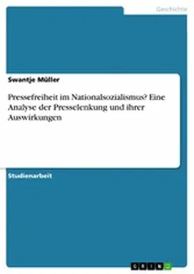 Müller |  Pressefreiheit im Nationalsozialismus? Eine Analyse der Presselenkung und ihrer Auswirkungen | eBook | Sack Fachmedien