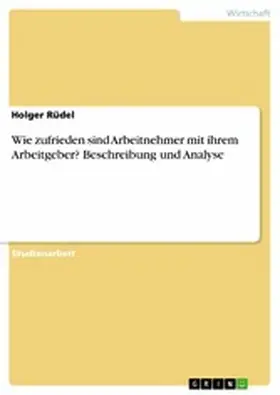 Rüdel |  Wie zufrieden sind Arbeitnehmer mit ihrem Arbeitgeber? Beschreibung und Analyse | eBook | Sack Fachmedien