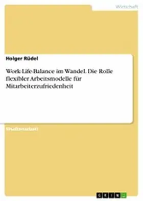 Rüdel |  Work-Life-Balance im Wandel. Die Rolle flexibler Arbeitsmodelle für Mitarbeiterzufriedenheit | eBook | Sack Fachmedien