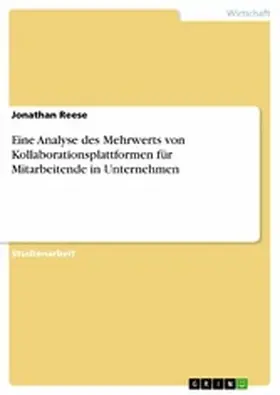 Reese |  Eine Analyse des Mehrwerts von Kollaborationsplattformen für Mitarbeitende in Unternehmen | eBook | Sack Fachmedien