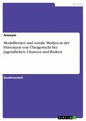 Verlag |  Modelllernen und soziale Medien in der Prävention von Übergewicht bei Jugendlichen. Chancen und Risiken | eBook | Sack Fachmedien