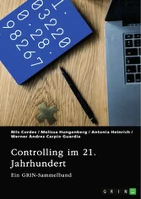 Cordes / Hungenberg / Heinrich |  Controlling im 21. Jahrhundert. Methoden, Instrumente und die Rolle von Social Media | eBook | Sack Fachmedien