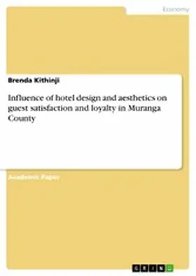 Kithinji |  Influence of hotel design and aesthetics on guest satisfaction and loyalty in Muranga County | eBook | Sack Fachmedien
