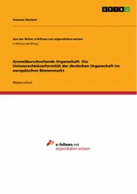 Steinert |  Grenzüberschreitende Organschaft. Die Unionsrechtskonformität der deutschen Organschaft im europäischen Binnenmarkt | eBook | Sack Fachmedien