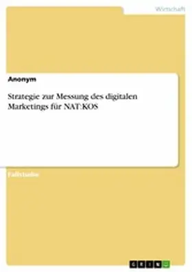 Verlag |  Strategie zur Messung des digitalen Marketings für NAT:KOS | eBook | Sack Fachmedien