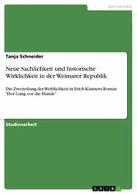 Schneider |  Neue Sachlichkeit und historische Wirklichkeit in der Weimarer Republik | eBook | Sack Fachmedien