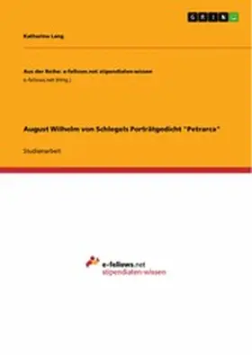 Lang |  August Wilhelm von Schlegels Porträtgedicht "Petrarca" | eBook | Sack Fachmedien