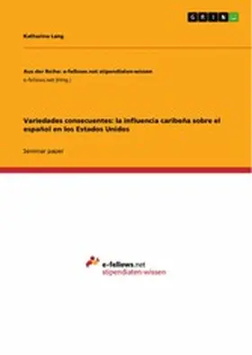 Lang |  Variedades consecuentes: la influencia caribeña sobre el español en los Estados Unidos | eBook | Sack Fachmedien