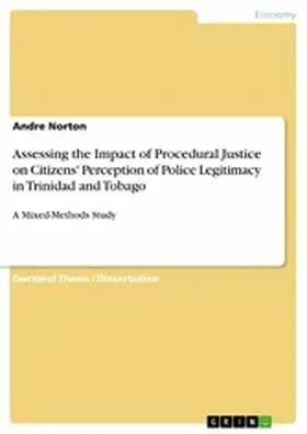 Norton |  Assessing the Impact of Procedural Justice on Citizens' Perception of Police Legitimacy in Trinidad and Tobago | eBook | Sack Fachmedien