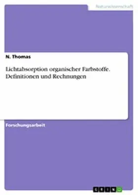 Thomas |  Lichtabsorption organischer Farbstoffe. Definitionen und Rechnungen | eBook | Sack Fachmedien