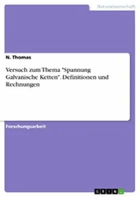 Thomas |  Versuch zum Thema "Spannung Galvanische Ketten". Definitionen und Rechnungen | eBook | Sack Fachmedien