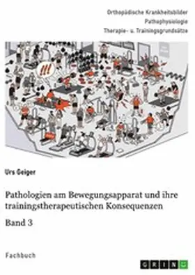 Geiger |  Pathologien am Bewegungsapparat und ihre trainingstherapeutischen Konsequenzen, Band 3 | eBook | Sack Fachmedien