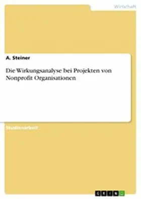 Steiner |  Die Wirkungsanalyse bei Projekten von Nonprofit Organisationen | eBook | Sack Fachmedien