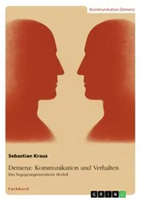 Kraus |  Demenz: Kommunikation und Verhalten | eBook | Sack Fachmedien