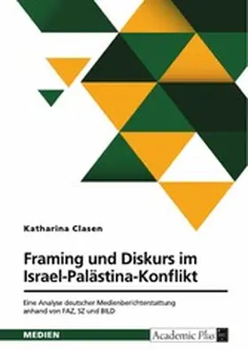 Clasen |  Framing und Diskurs im Israel-Palästina-Konflikt | eBook | Sack Fachmedien