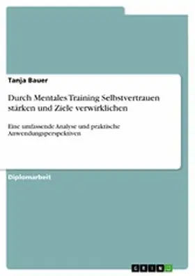 Bauer |  Durch Mentales Training Selbstvertrauen stärken und Ziele verwirklichen | eBook | Sack Fachmedien