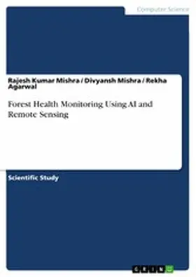 Mishra / Agarwal |  Forest Health Monitoring Using AI and Remote Sensing | eBook | Sack Fachmedien