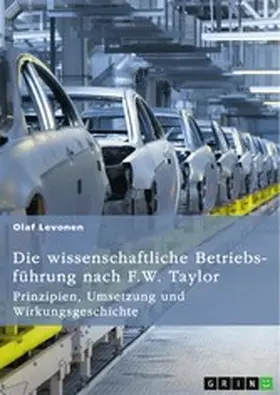 Levonen |  Die wissenschaftliche Betriebsführung nach F. W. Taylor. Prinzipien, Umsetzung und Wirkungsgeschichte | eBook | Sack Fachmedien