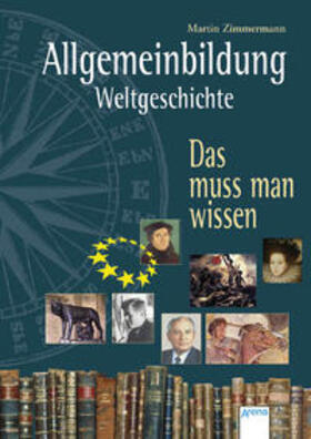 Zimmermann | Allgemeinbildung. Weltgeschichte | Buch | 978-3-401-06100-9 | sack.de