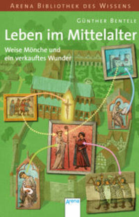 Bentele |  Leben im Mittelalter. Weise Mönche und ein verkauftes Wunder | Buch |  Sack Fachmedien