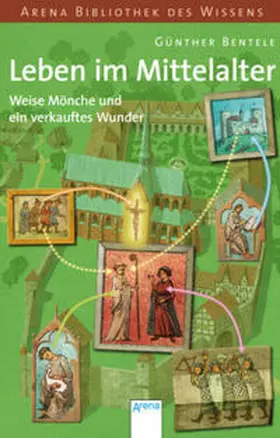 Bentele |  Leben im Mittelalter. Weise Mönche und ein verkauftes Wunder | Buch |  Sack Fachmedien