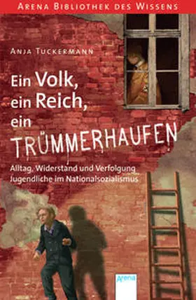 Tuckermann |  Ein Volk, ein Reich, ein Trümmerhaufen. Alltag, Widerstand und Verfolgung - Jugendliche im Nationalsozialismus | Buch |  Sack Fachmedien