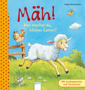 Wiechmann |  Mäh! Was machst du, kleines Lamm? | Buch |  Sack Fachmedien
