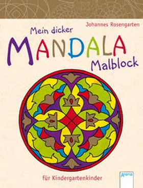 Rosengarten |  Mein dicker Mandala-Malblock für Kindergartenkinder | Buch |  Sack Fachmedien
