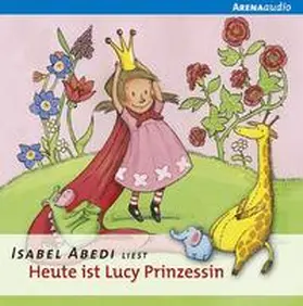 Abedi |  Heute ist Lucy Prinzessin | Sonstiges |  Sack Fachmedien