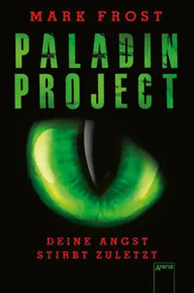 Frost |  Paladin Project (3). Deine Angst stirbt zuletzt | Buch |  Sack Fachmedien