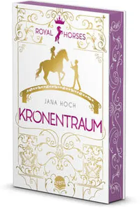 Hoch | Royal Horses (2). Kronentraum | Buch | 978-3-401-51256-3 | www.sack.de
