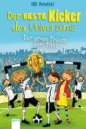 Potofski |  Der beste Kicker des Universums. Der große Traum vom Titel | Buch |  Sack Fachmedien