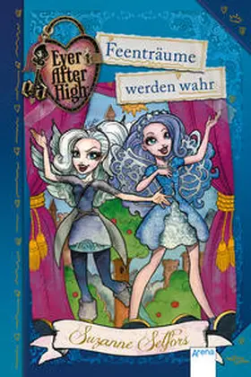 Selfors |  Ever After High (4). Feenträume werden wahr | Buch |  Sack Fachmedien