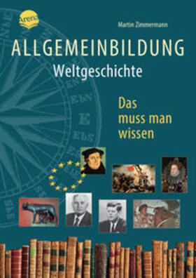 Zimmermann / Benz / Behrwald | Allgemeinbildung. Weltgeschichte | Buch | 978-3-401-60421-3 | sack.de