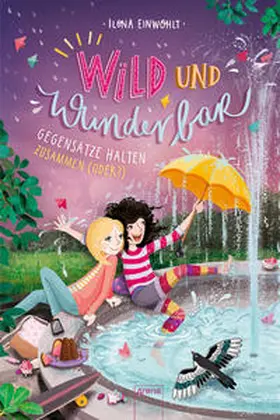Einwohlt | Wild und Wunderbar (2). Gegensätze halten zusammen (oder?) | Buch | 978-3-401-60455-8 | www.sack.de