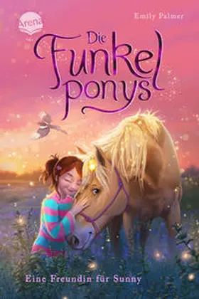 Palmer |  Die Funkelponys (1). Eine Freundin für Sunny | Buch |  Sack Fachmedien