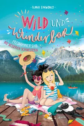 Einwohlt | Wild und Wunderbar (3). Freundinnen sind die besseren Schwestern | Buch | 978-3-401-60511-1 | www.sack.de