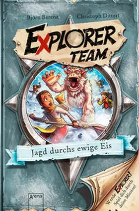 Berenz / Dittert |  Explorer Team. Jagd durchs ewige Eis | Buch |  Sack Fachmedien