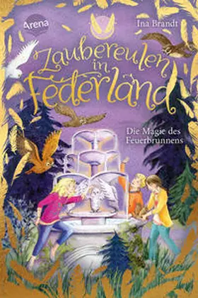 Brandt |  Zaubereulen in Federland (2). Die Magie des Feuerbrunnens | Buch |  Sack Fachmedien