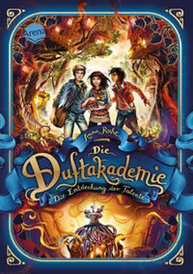 Ruhe |  Die Duftakademie (1). Die Entdeckung der Talente | Buch |  Sack Fachmedien
