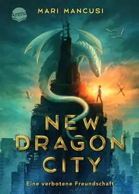 Mancusi | New Dragon City - Ein Junge. Ein Drache. Eine verbotene Freundschaft | Buch | 978-3-401-60744-3 | www.sack.de